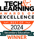 2024 Winner, Secondary Education, Tech & Learning Awards of Excellence
